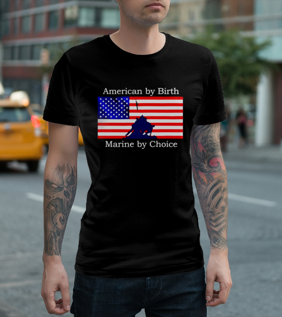 American By Birth Marine By Choice Iwo Jima USMC Flag T-Shirt
