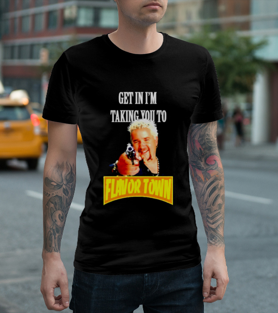 Guy Fieri Get In I'm Taking You To Flavor Town Food Adventure T-Shirt