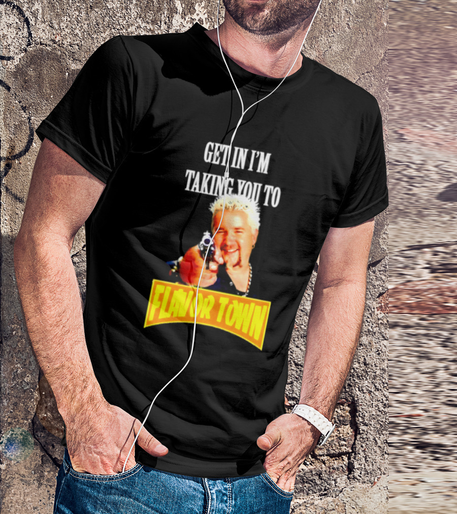 Guy Fieri Get In I'm Taking You To Flavor Town Food Adventure T-Shirt