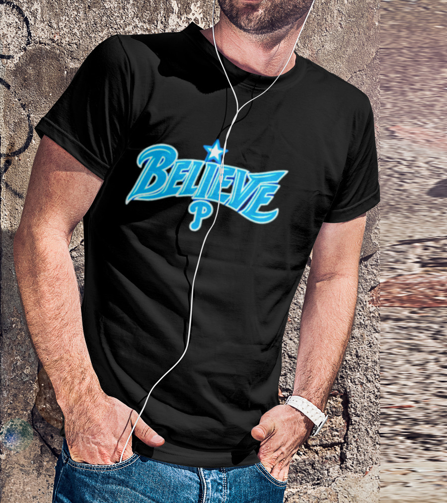 Believe Philadelphia Phillies MLB Baseball Star T-Shirt
