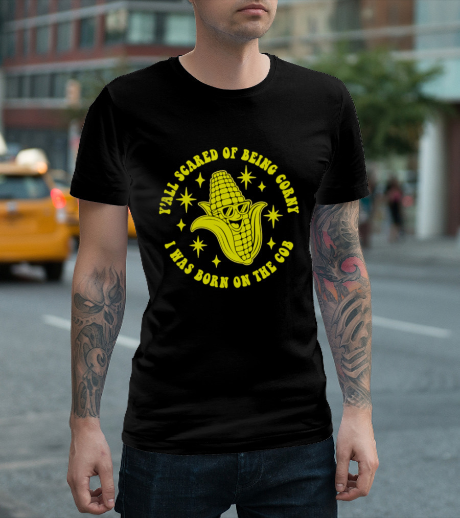 Y'all Scared Of Being Corny I Was Born On The Cob Retro Corn Cob Graphic With Stars T-Shirt