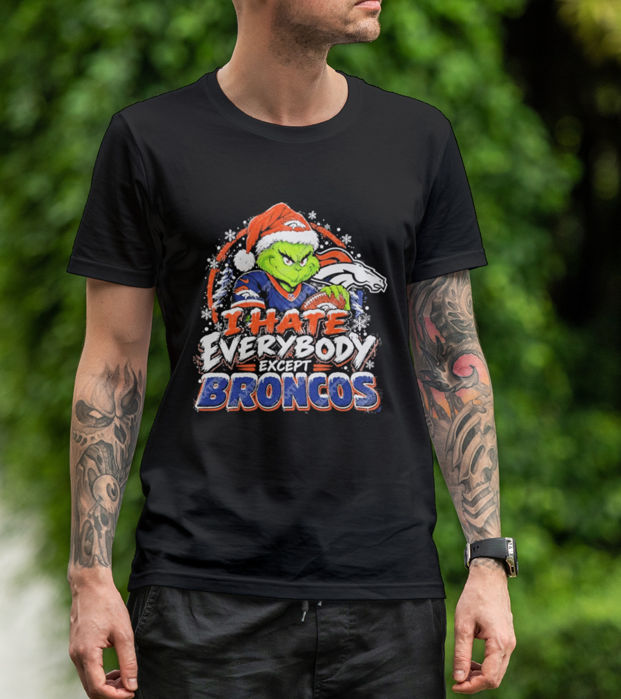 Denver Broncos Grinch I Hate Everybody Except Broncos Fans Christmas Holiday T-Shirt