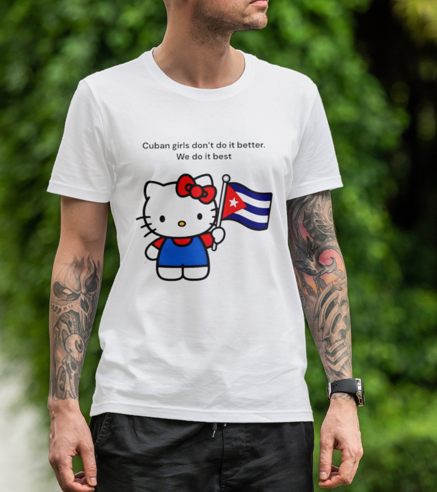 Cuban Girls Don't Do It Better We Do It Best Hello Kitty Holding Cuban Flag T-Shirt