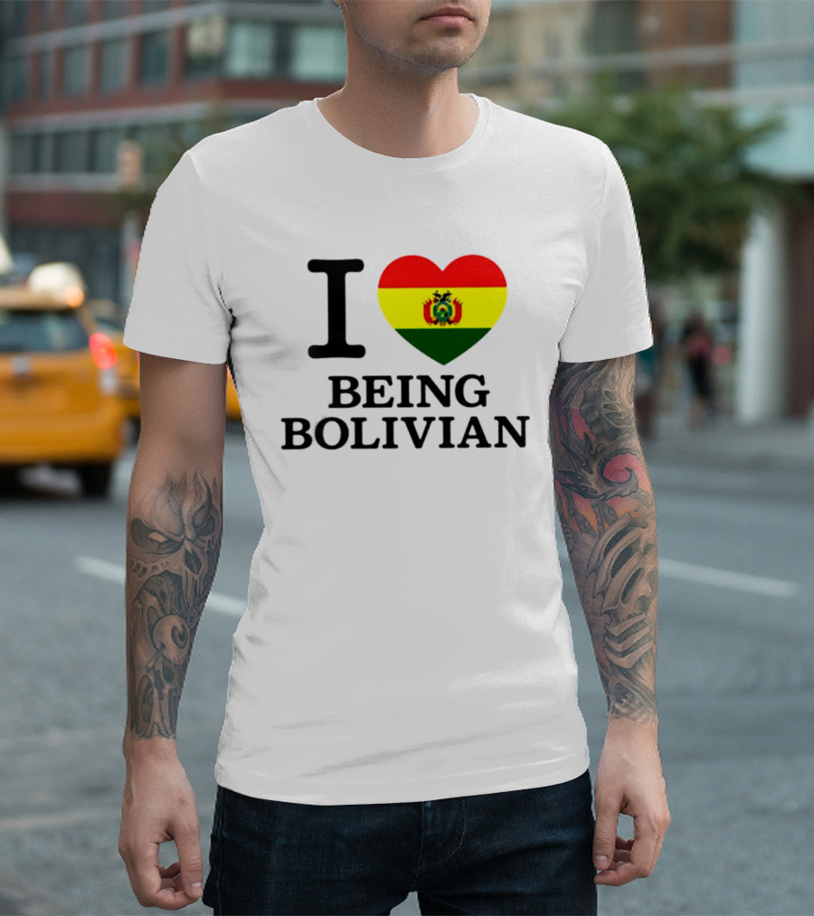 I Love Being Bolivian Bolivia Heart Flag T-Shirt