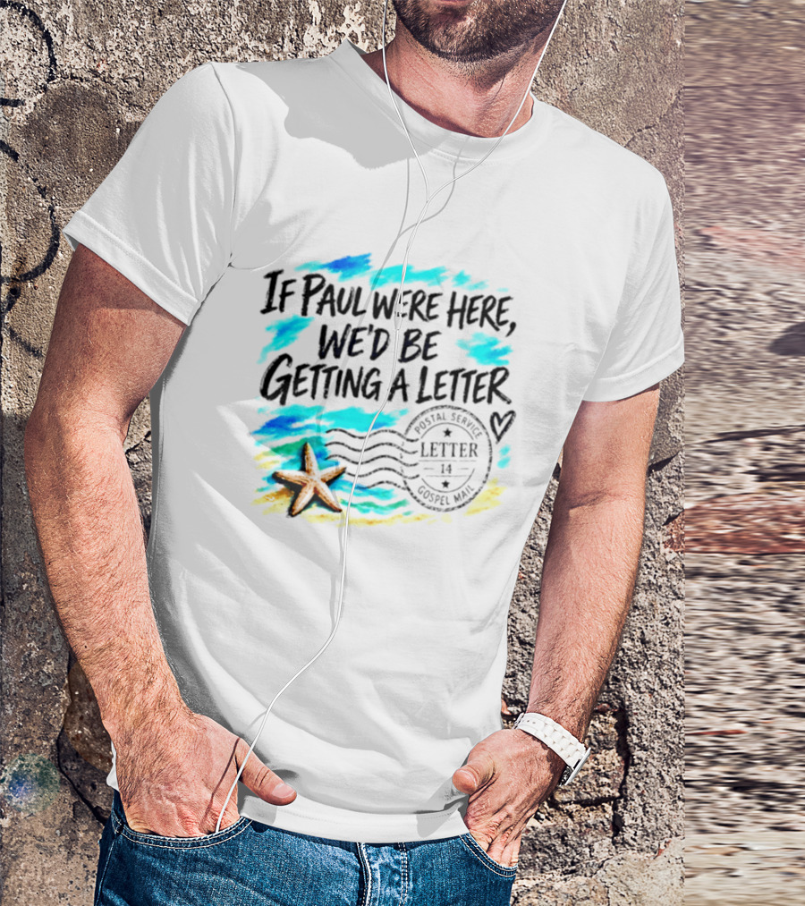 If Paul Were Here We Would Be Getting A Letter Starfish Beach Scene Postal Service Gospel Mail T-Shirt