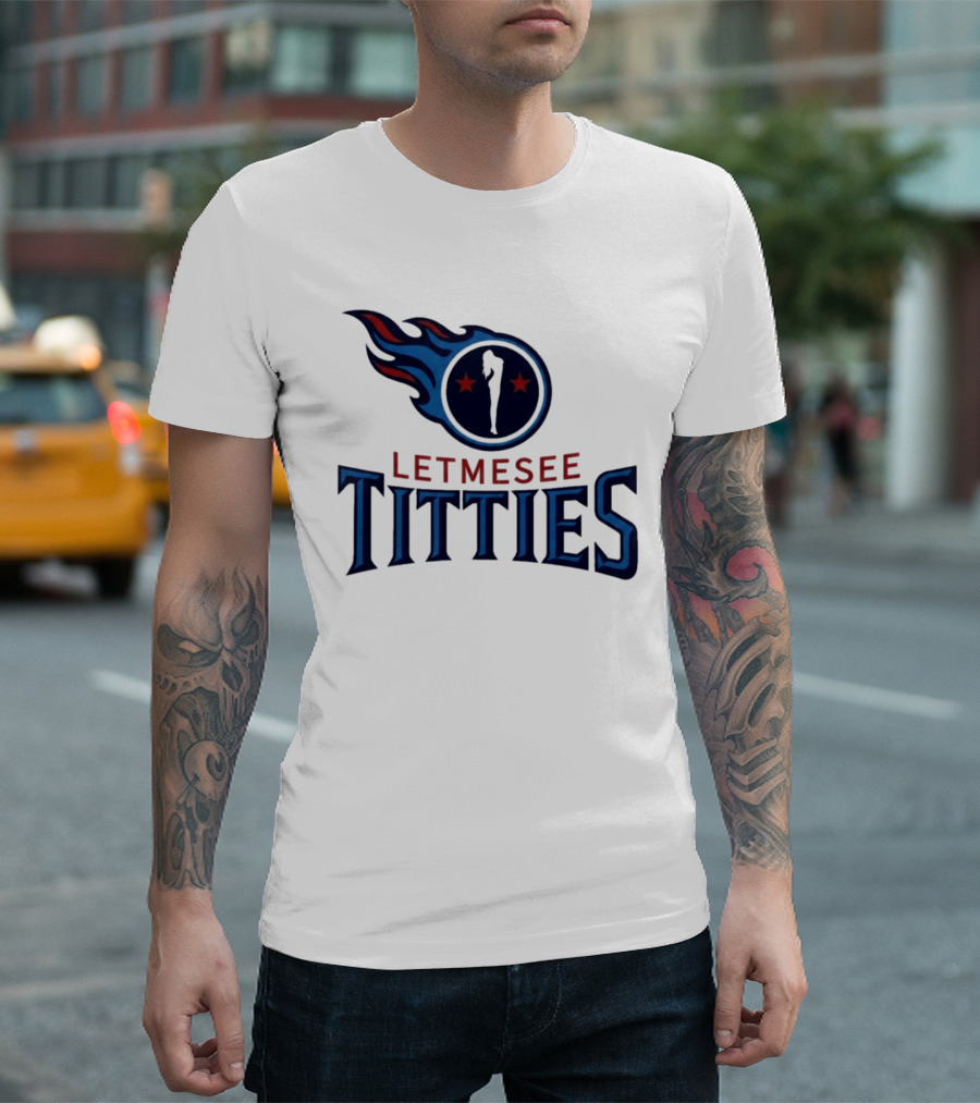 Letmesee Titties Tennessee Titans T-Shirt