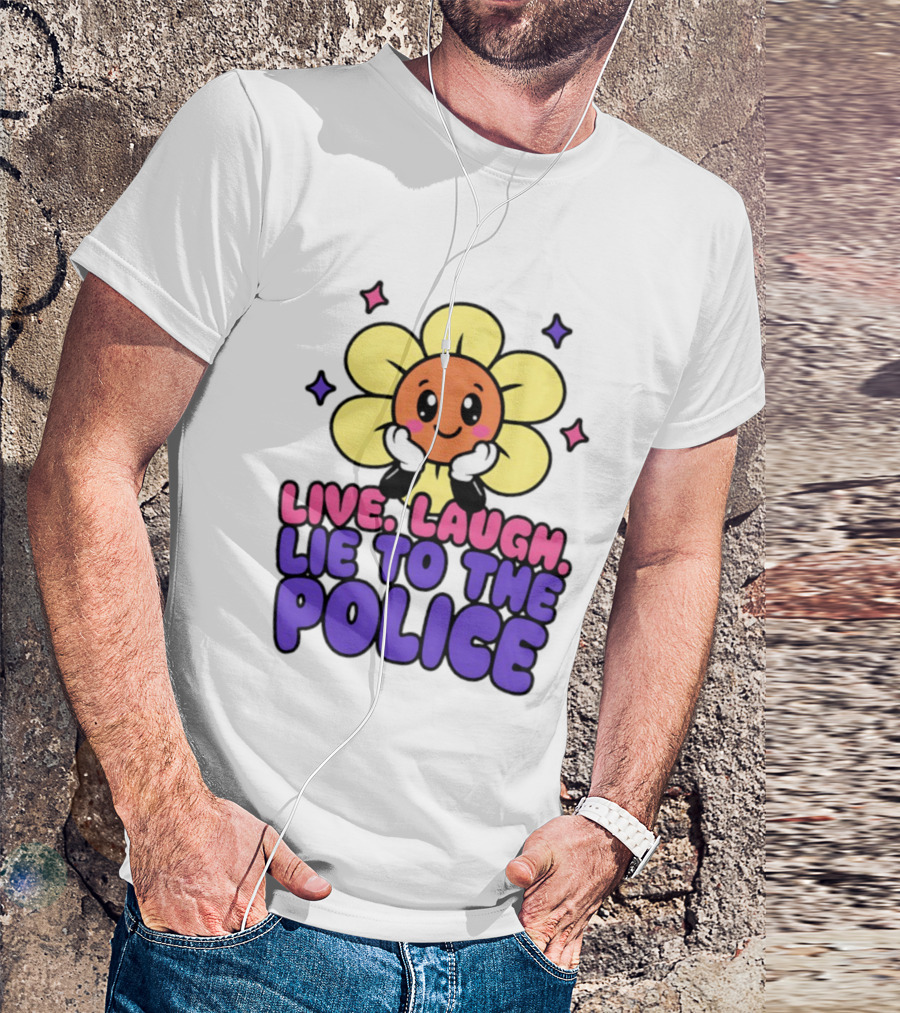 Live Laugh Lie To The Police Cute Cartoon Flower Stars T-Shirt