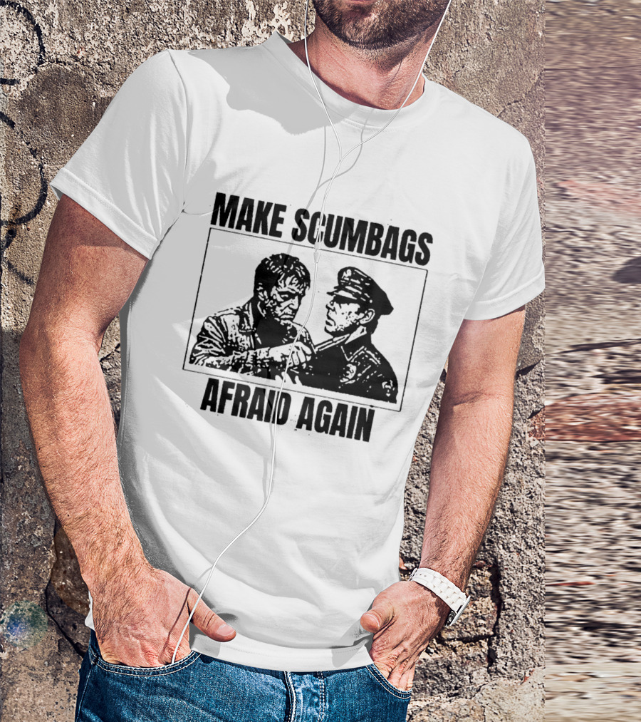 Make Scumbags Afraid Again Tough Vigilante And Officer Confrontation T-Shirt