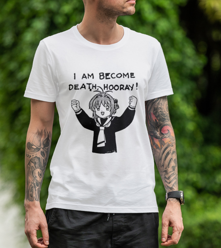 I Am Become Death Hooray Sakura Kinomoto Anime T-Shirt
