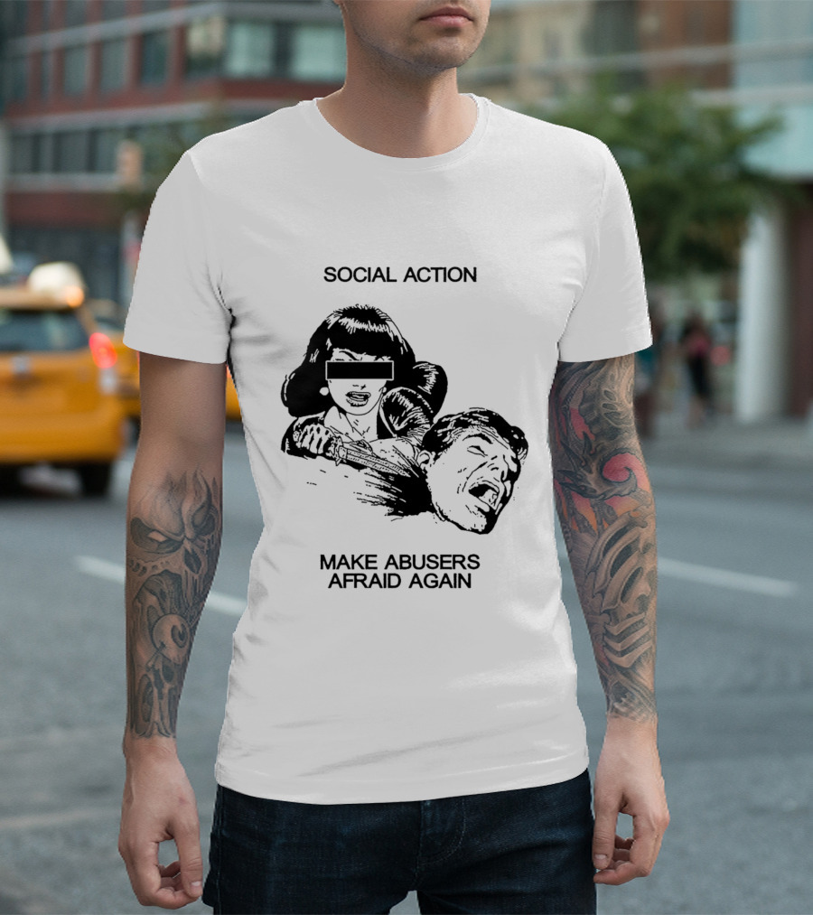 Social Action Make Abusers Afraid Again T-Shirt