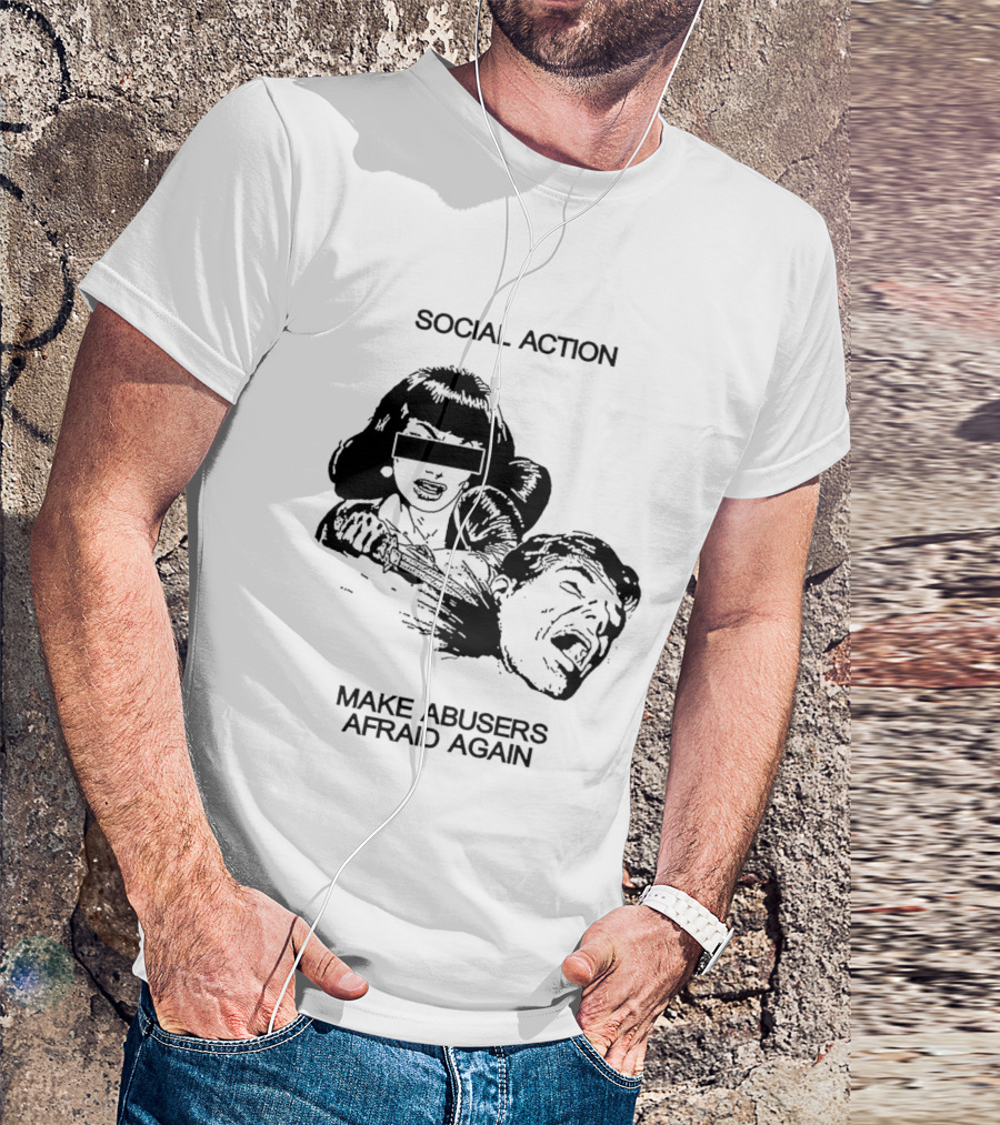 Social Action Make Abusers Afraid Again T-Shirt
