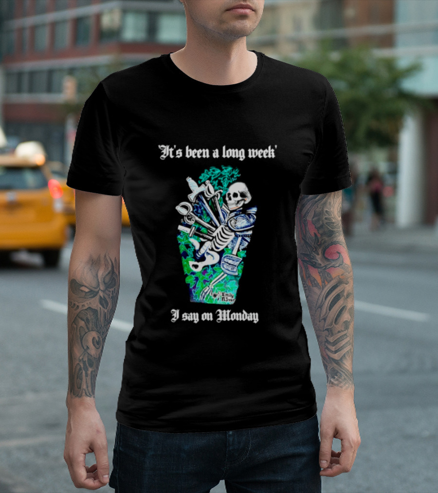 It's Been A Long Week I Say On Monday Skeleton With Swords And Armor T-Shirt
