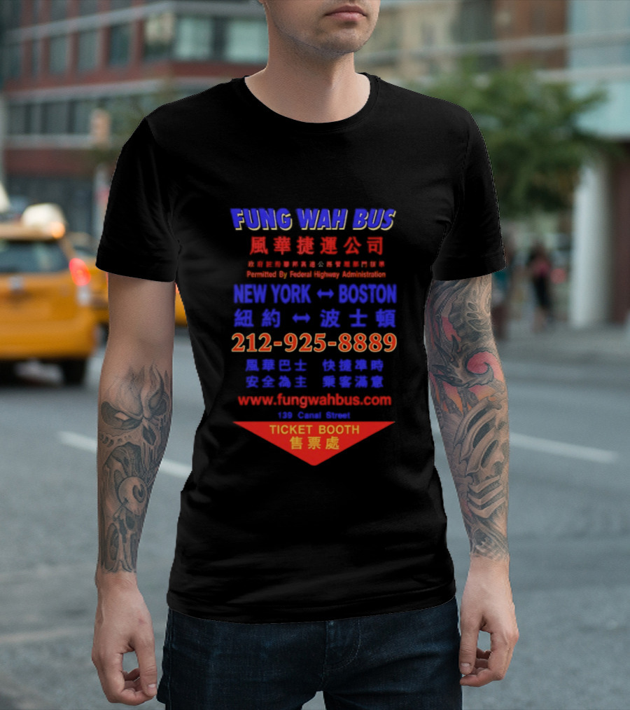 Fung Wah Bus New York Boston Ticket Booth Contact 212 925 8889 Website FungWahBus.com T-Shirt