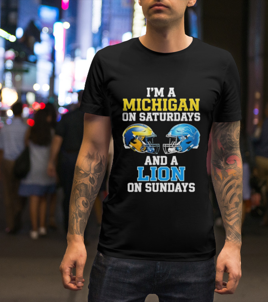 I'm A Michigan On Saturdays And A Lion On Sundays Football Helmet T-Shirt