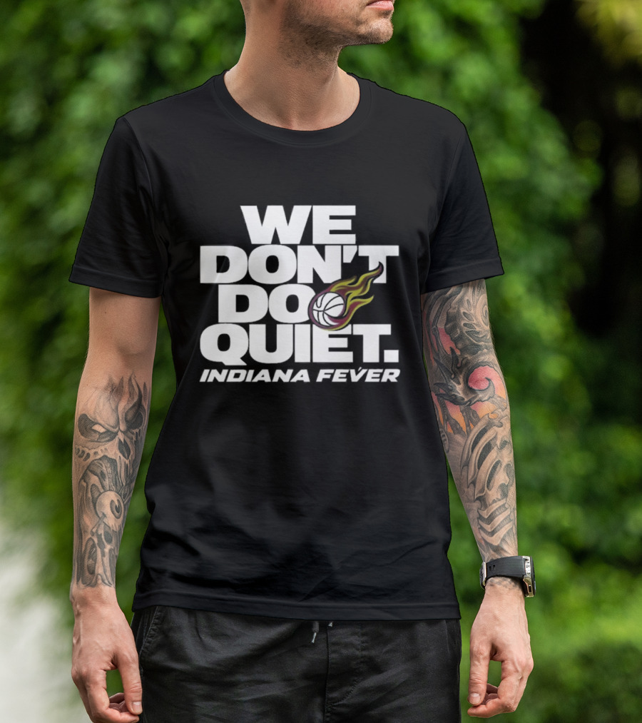We Don't Do Quiet Indiana Fever Volleyball Flame T-Shirt