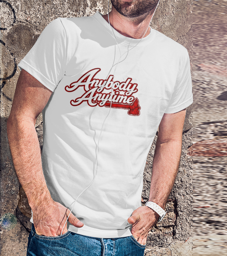 Anybody Anytime MLB Atlanta Braves Baseball T-Shirt