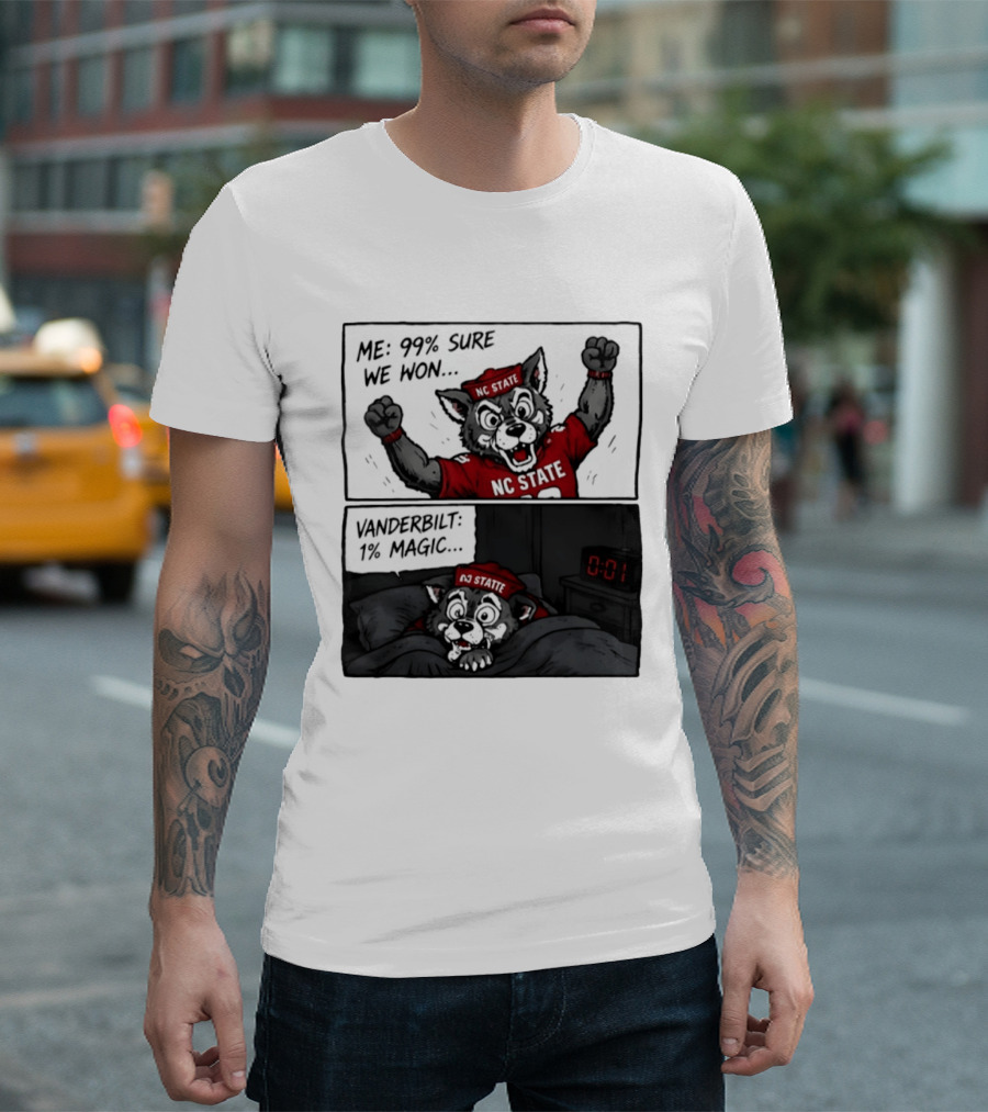 NC State Wolfpack 99 Percent Sure We Won Vanderbilt 1 Percent Magic Comic T-Shirt
