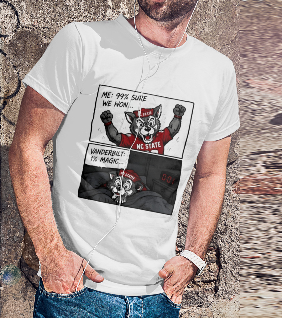 NC State Wolfpack 99 Percent Sure We Won Vanderbilt 1 Percent Magic Comic T-Shirt