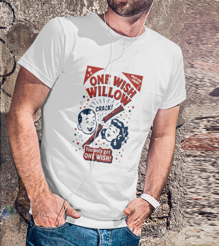 One Wish Willow Crack You Only Get One Wish T-Shirt