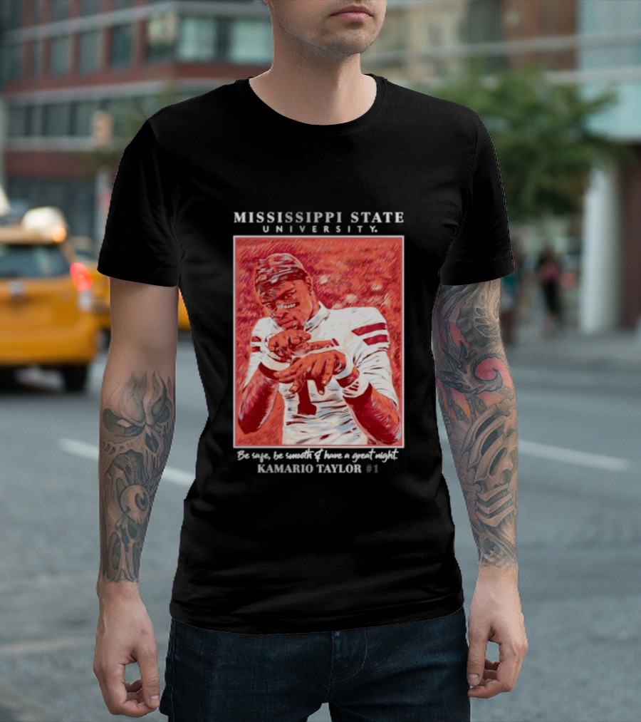 Mississippi State University Kamario Taylor Be Safe Be Smooth Have A Great Night T-Shirt