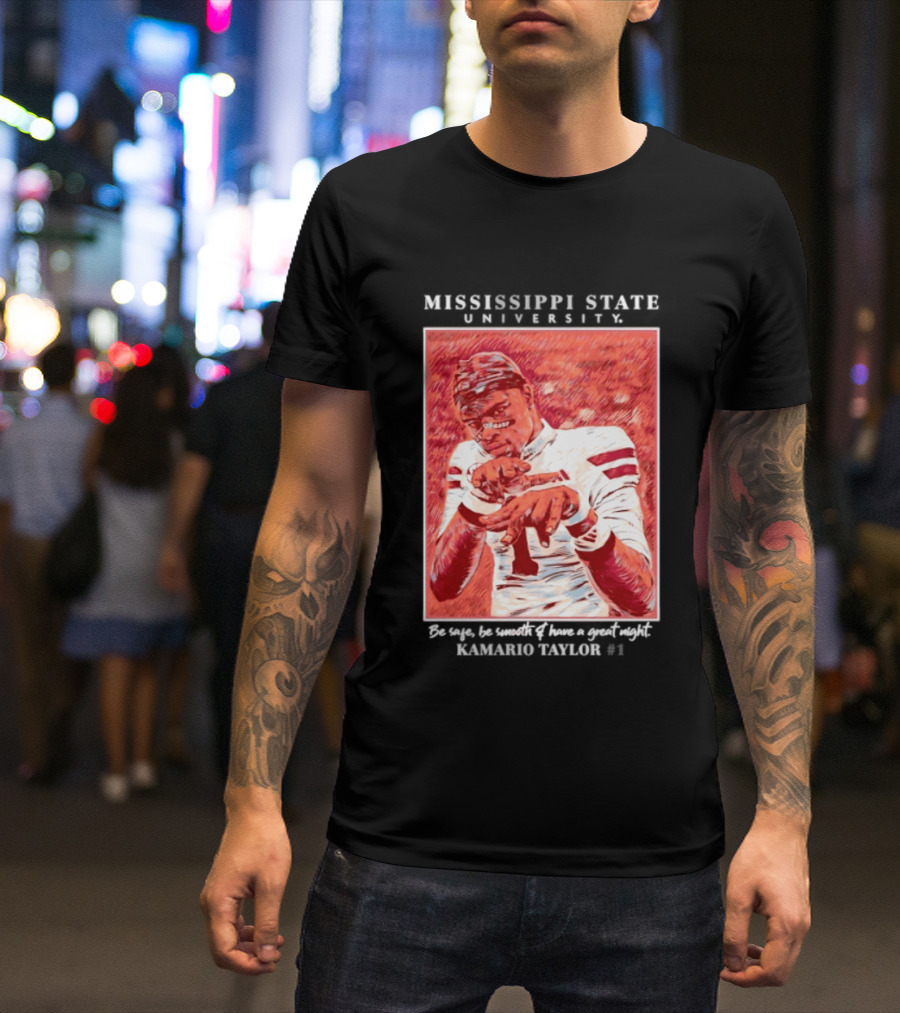 Mississippi State University Kamario Taylor Be Safe Be Smooth Have A Great Night T-Shirt