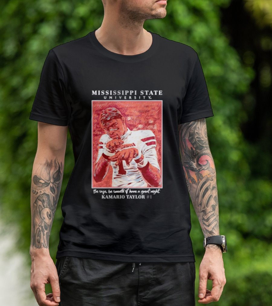 Mississippi State University Kamario Taylor Be Safe Be Smooth Have A Great Night T-Shirt