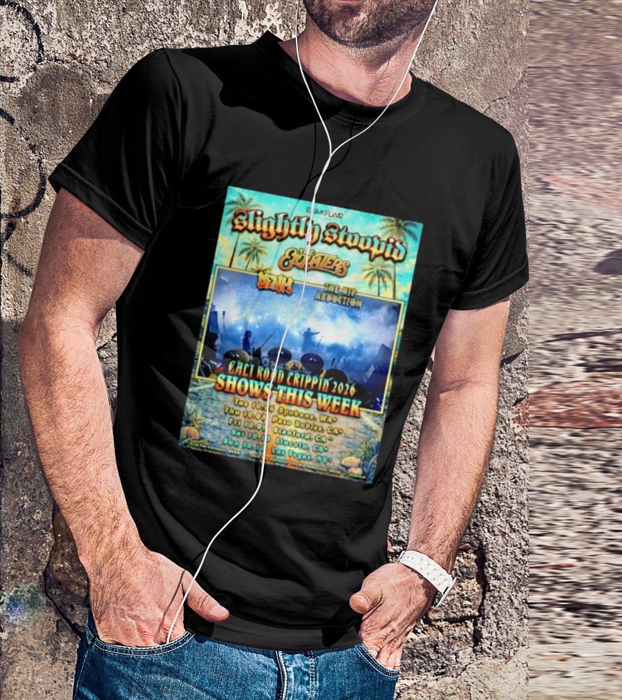 Slightly Stoopid The Elovaters Denm The Hip Abduction Cali Road Trippin 2026 Shows This Week Spokane Paso Robles Stanford Lincoln Las Vegas T-Shirt