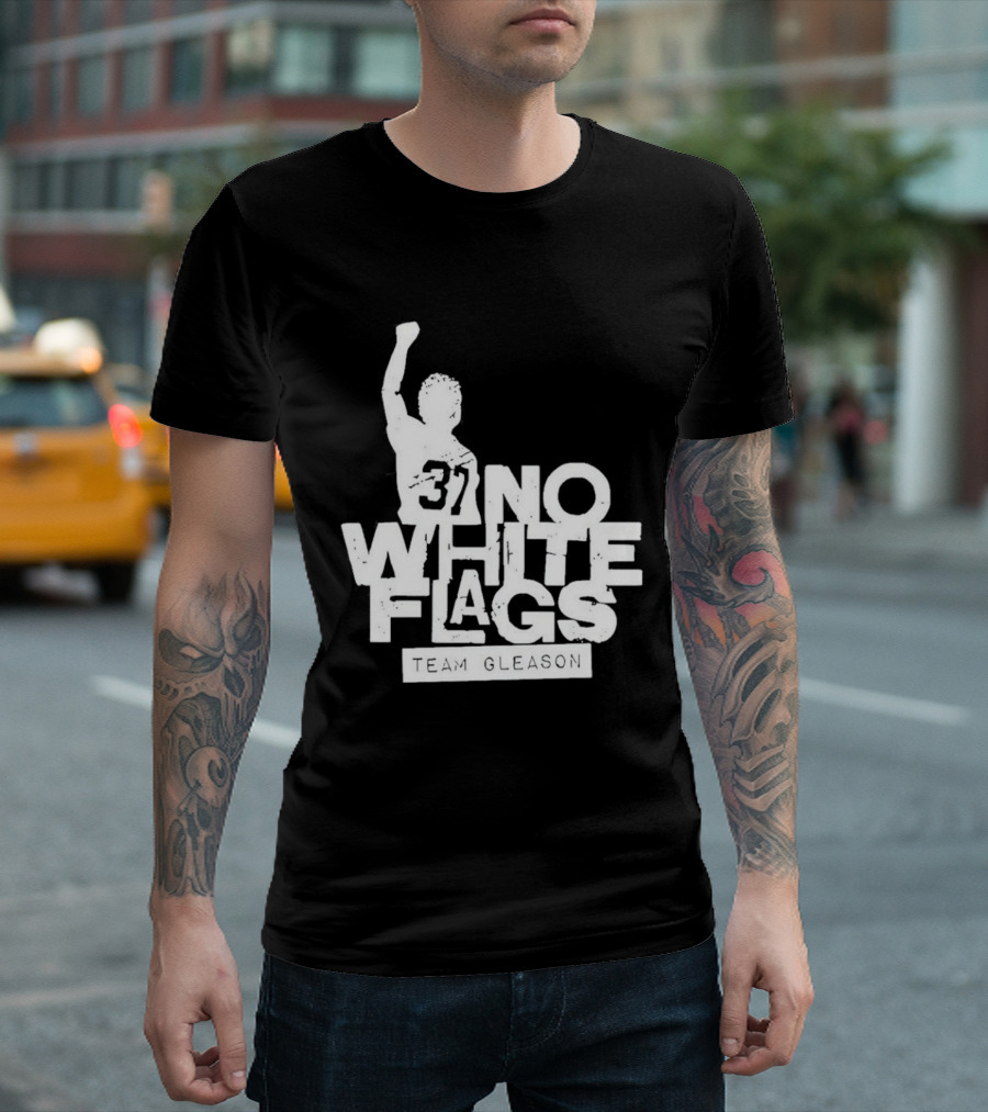 No White Flags Team Gleason 37 Iconic Athlete Symbol Of Resilience T-Shirt