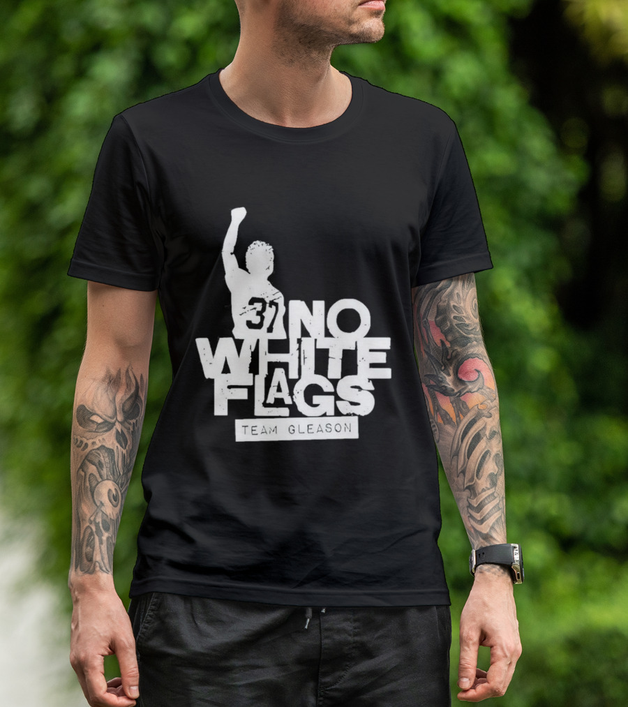 No White Flags Team Gleason 37 Iconic Athlete Symbol Of Resilience T-Shirt