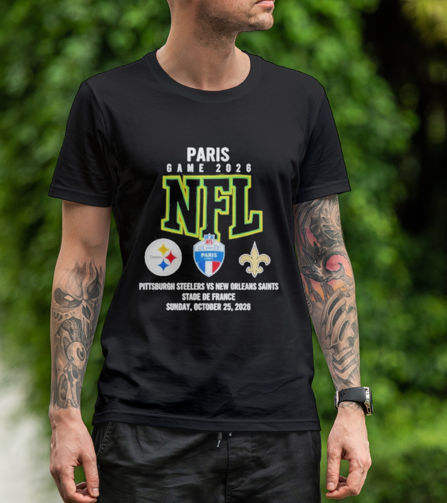 Paris Game 2026 NFL Pittsburgh Steelers Vs New Orleans Saints Stade De France October 25 2026 T-Shirt