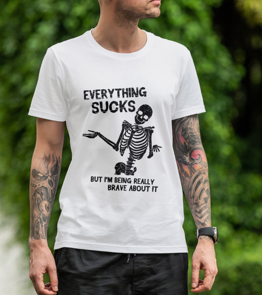 Everything Sucks But I'm Being Really Brave About It Skeleton Halloween T-Shirt