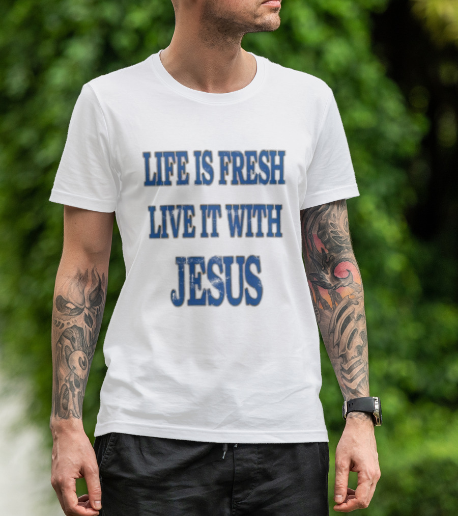 James Bouknight Life Is Fresh Live It With Jesus T-Shirt