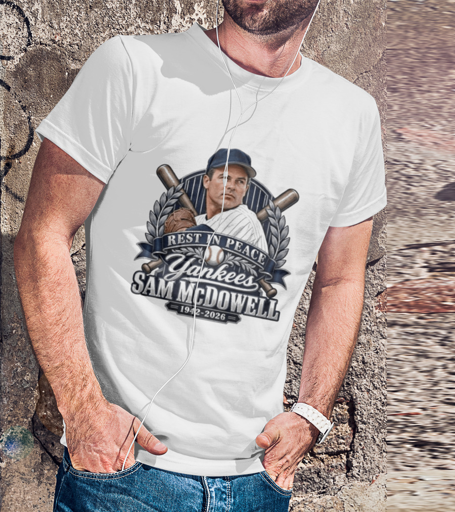 Rest In Peace Yankees Sam McDowell 1942 2026 Baseball Memoriam T-Shirt