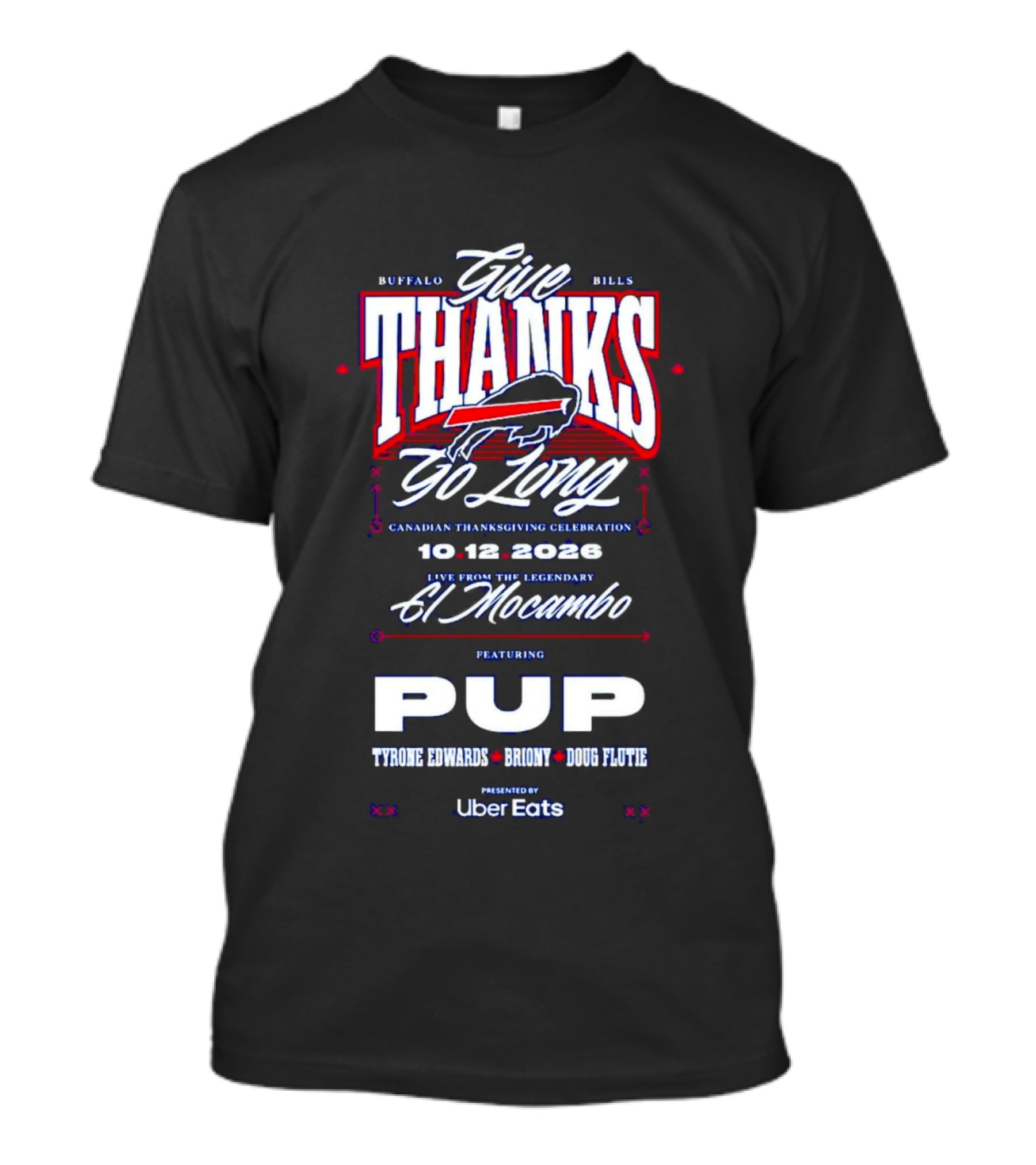 Buffalo Bills Give Thanks Go Long Canadian Thanksgiving Celebration El Mocambo Featuring PUP 10.12.2026 Tyrone Edwards Bronny Doug Flutie Uber Eats T-Shirt