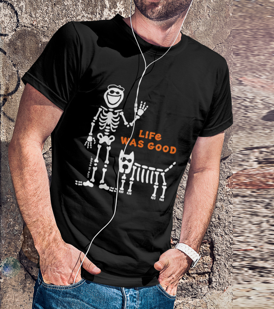 Life Was Good Classic Skeleton Man And Dog Halloween T-Shirt