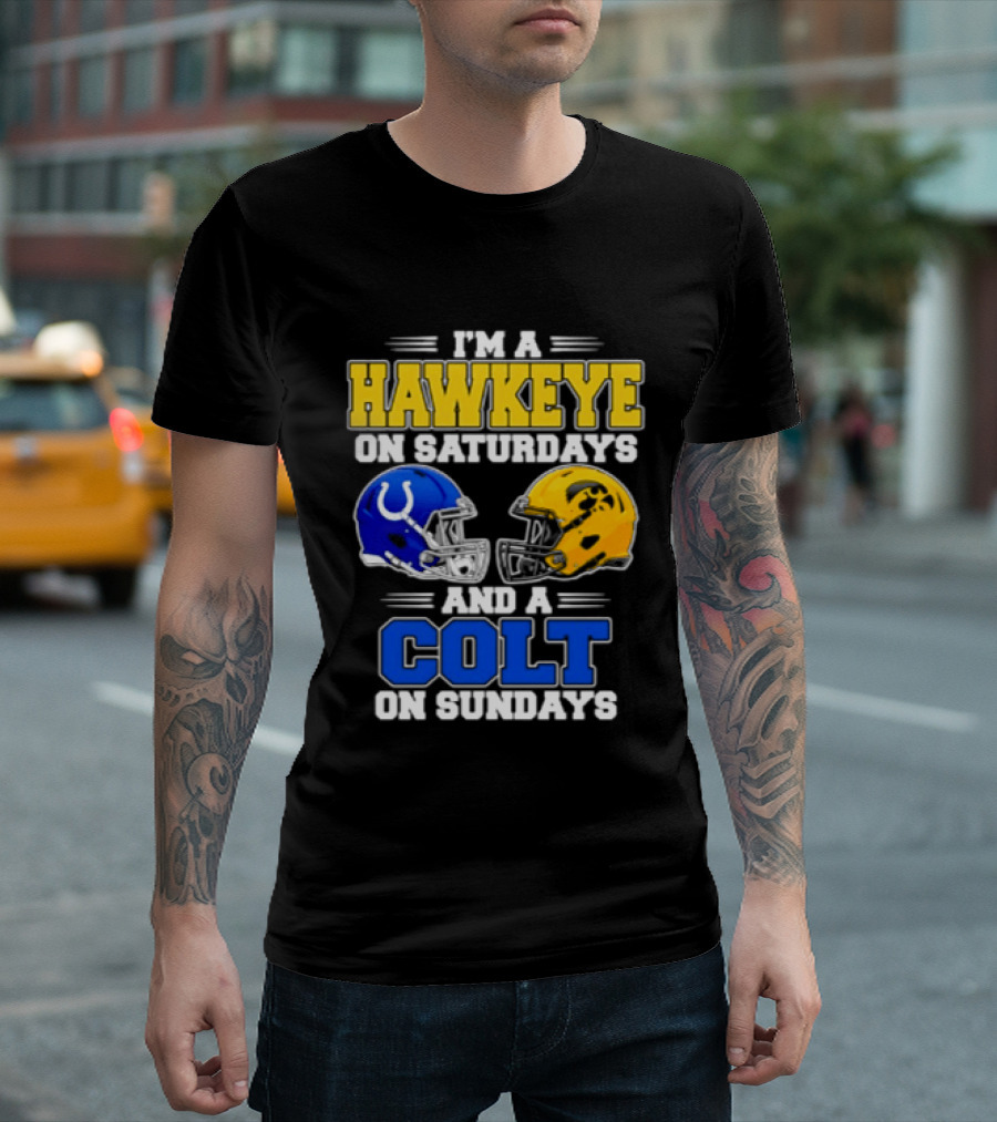 I'm A Hawkeye On Saturdays And A Colt On Sundays Football Fan 2026 T-Shirt