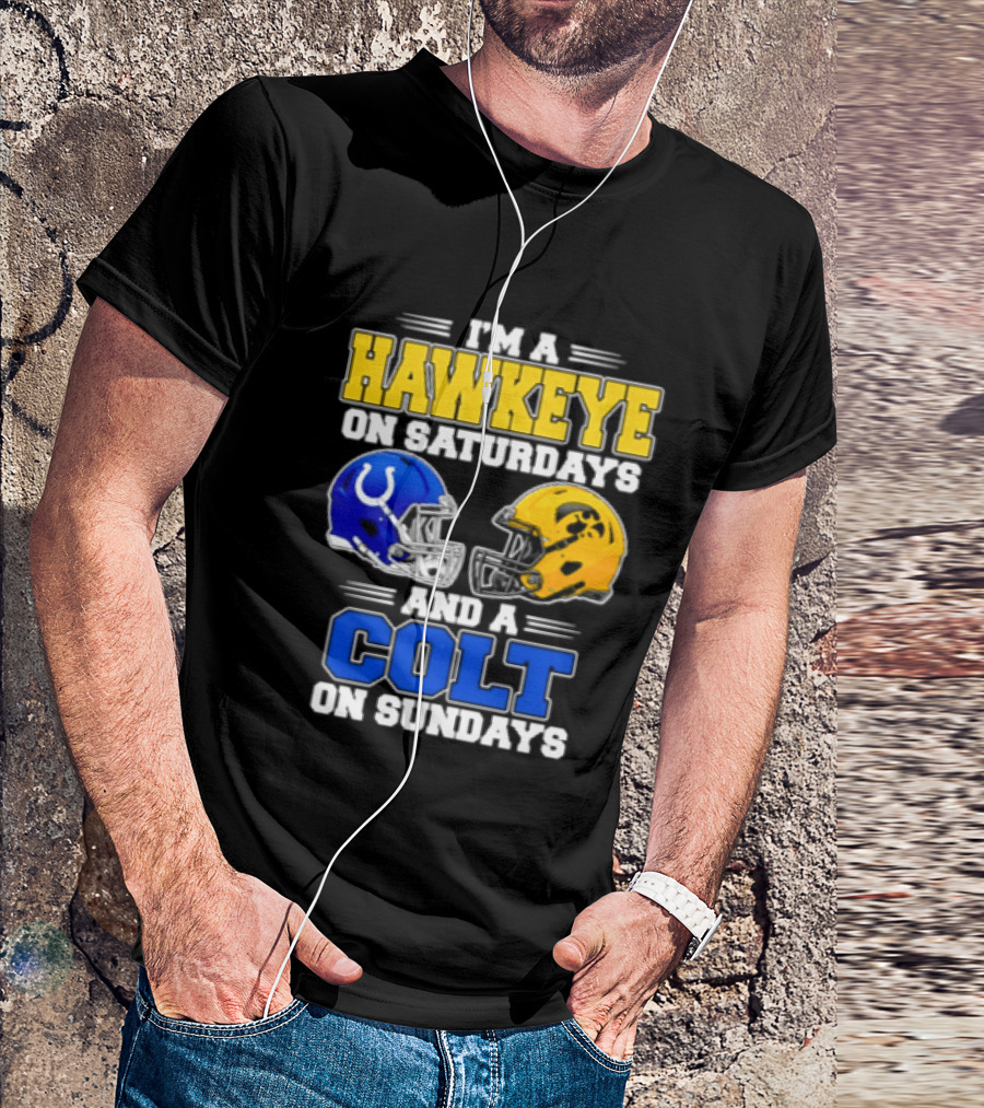 I'm A Hawkeye On Saturdays And A Colt On Sundays Football Fan 2026 T-Shirt