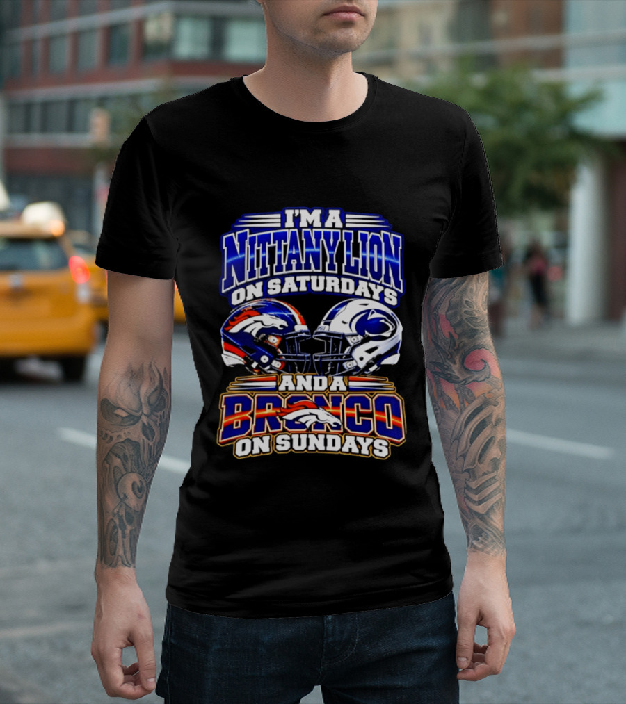 I'm A Nittany Lion On Saturdays And A Bronco On Sundays Football Helmets T-Shirt