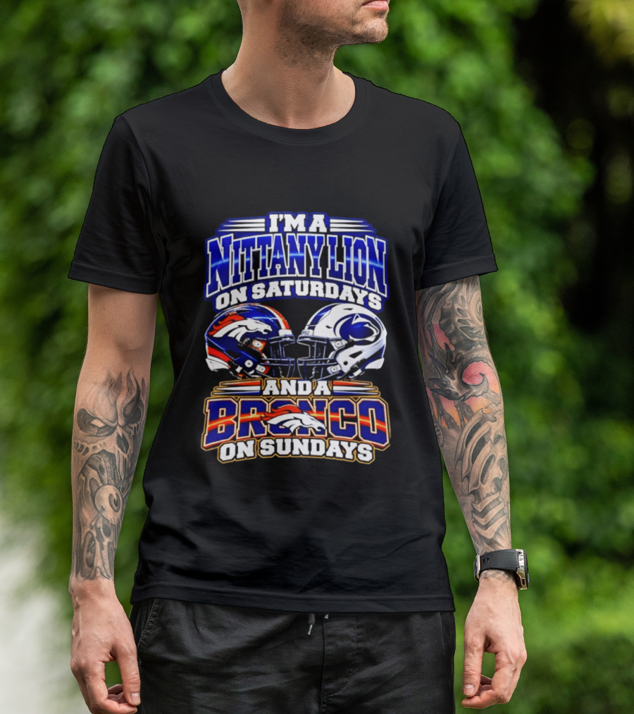 I'm A Nittany Lion On Saturdays And A Bronco On Sundays Football Helmets T-Shirt