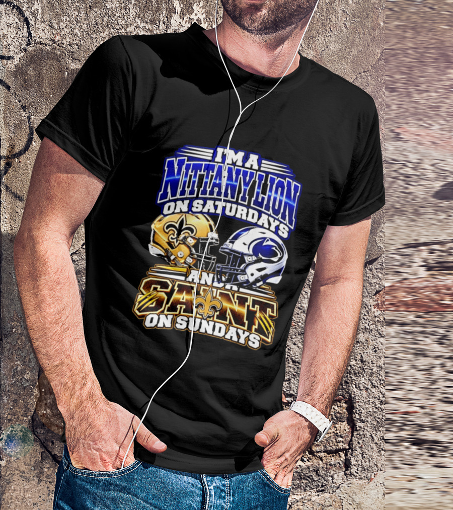 I'm A Nittany Lion On Saturdays And A Saint On Sundays Football Helmet T-Shirt
