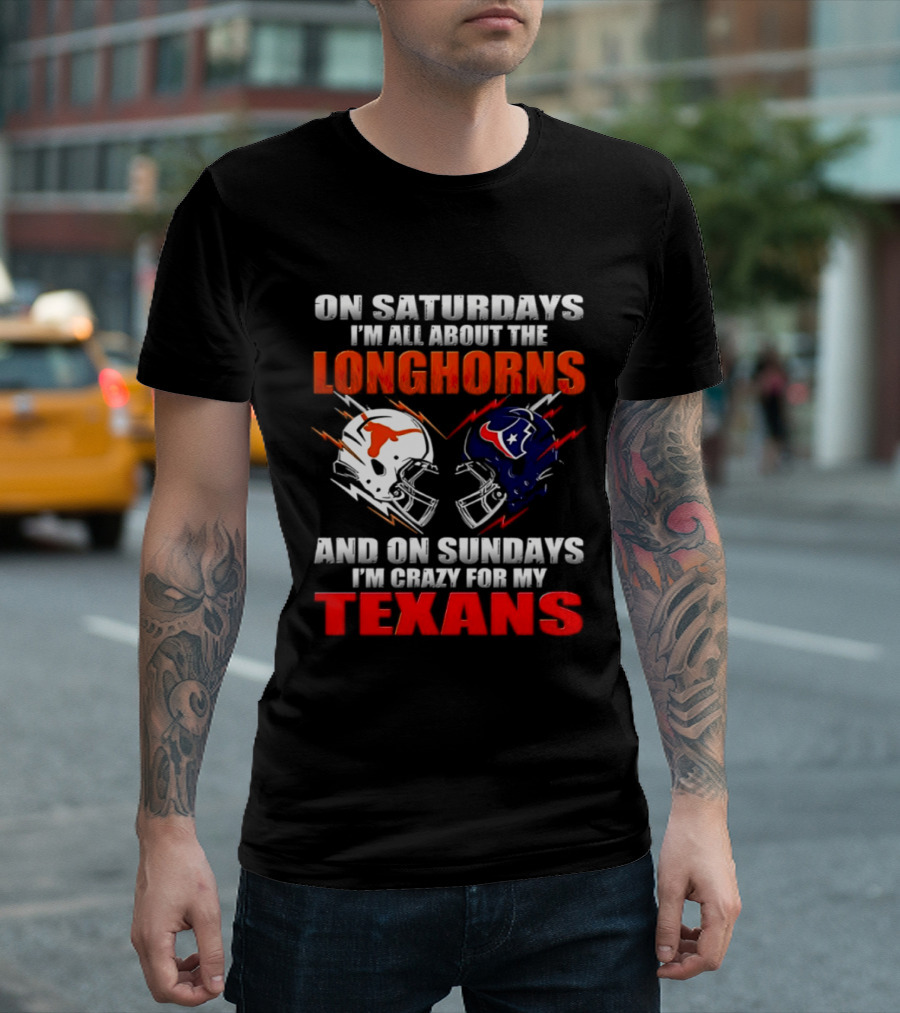 On Saturdays I'm All About The Longhorns And On Sundays I'm Crazy For My Texans Football Helmet 2026 T-Shirt