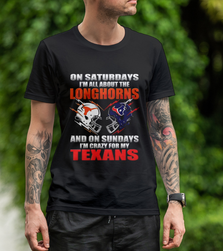 On Saturdays I'm All About The Longhorns And On Sundays I'm Crazy For My Texans Football Helmet 2026 T-Shirt