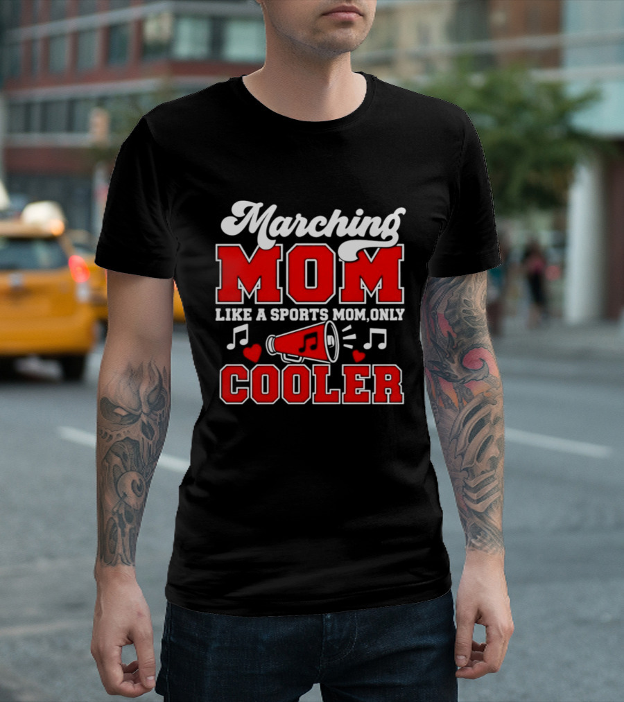 Marching Mom Like A Sports Mom Only Cooler Musical Megaphone And Hearts T-Shirt