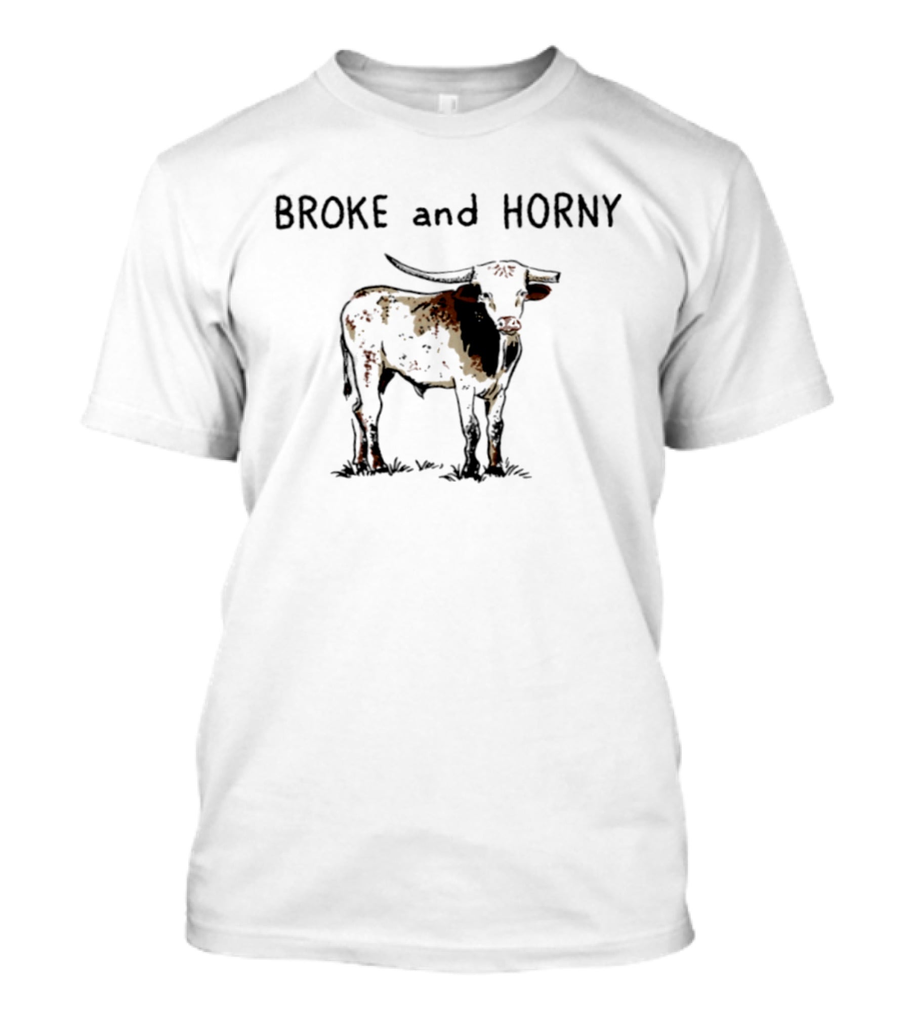Broke And Horny Texas Longhorn Cow Image T-Shirt