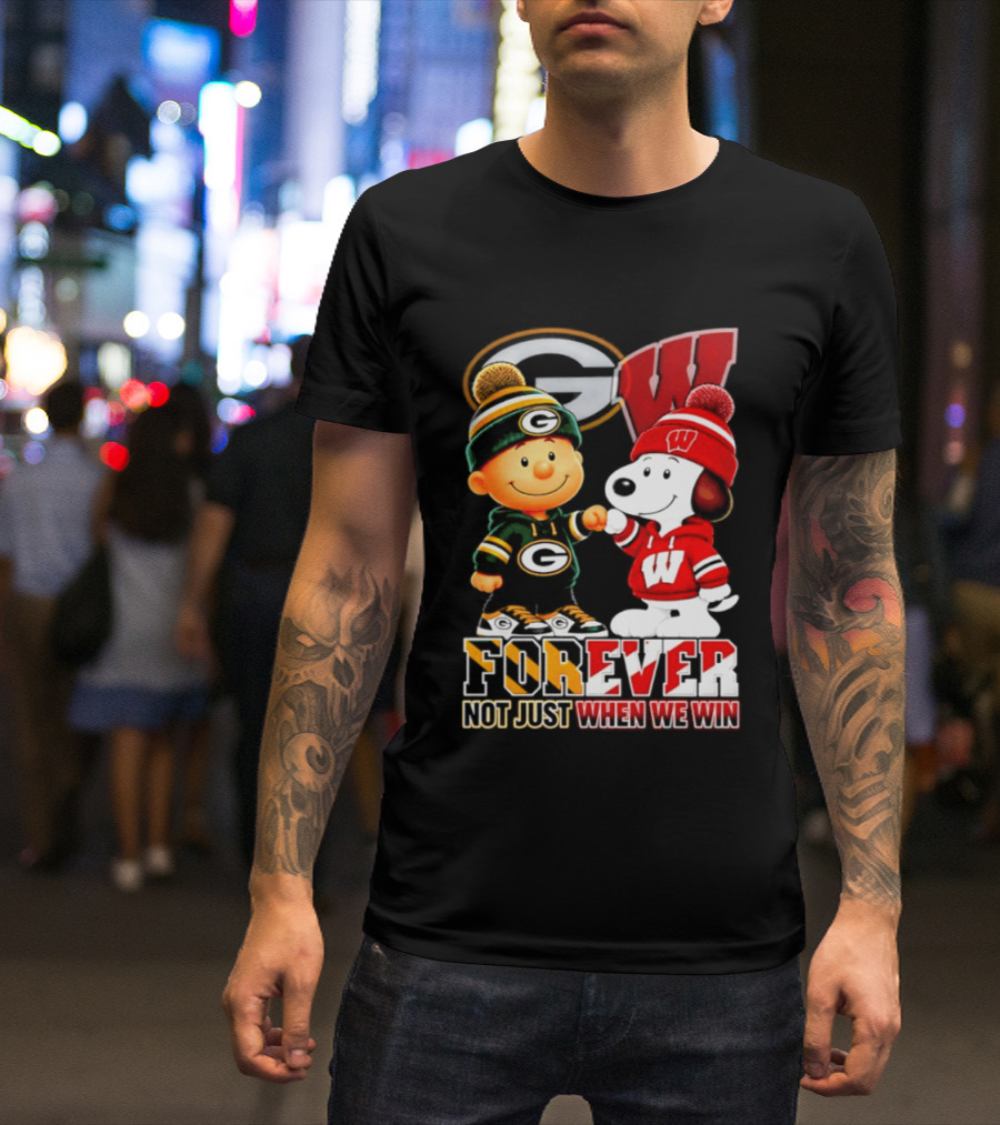 Peanuts Green Bay Packers Wisconsin Badgers Forever Not Just When We Win T-Shirt