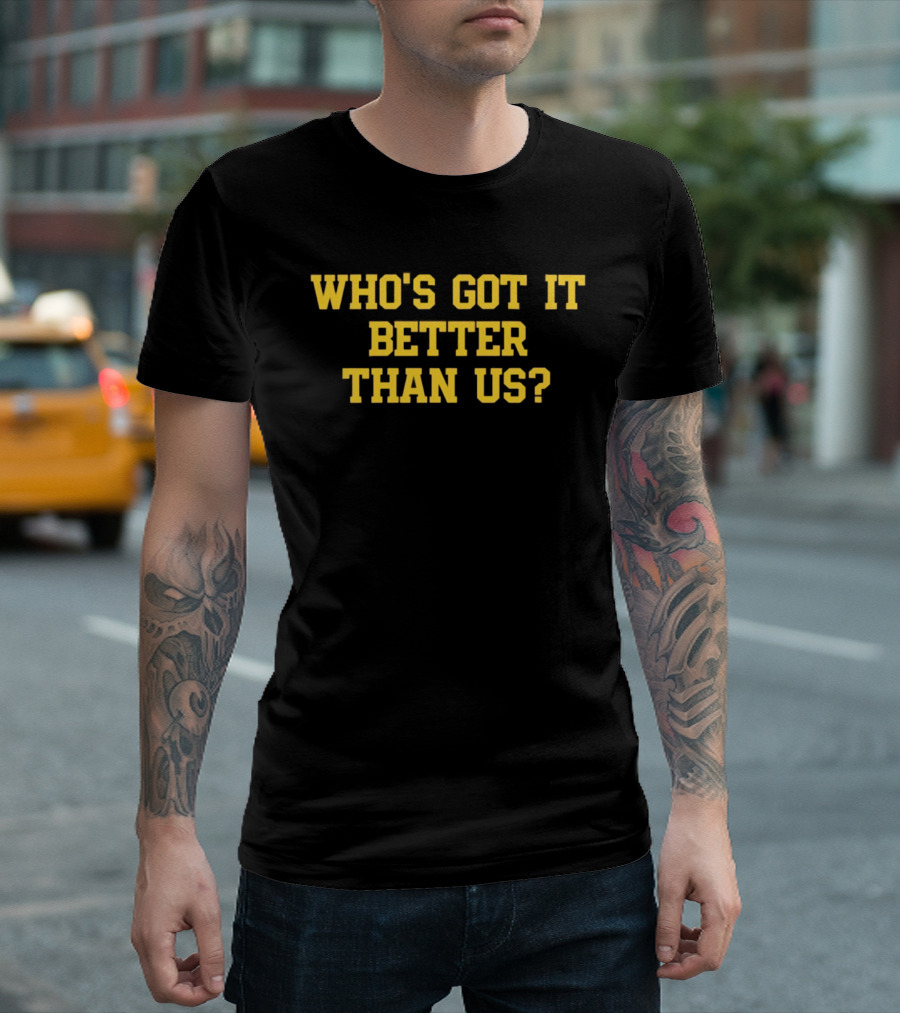 Who's Got It Better Than Us Michigan Wolverines Football T-Shirt