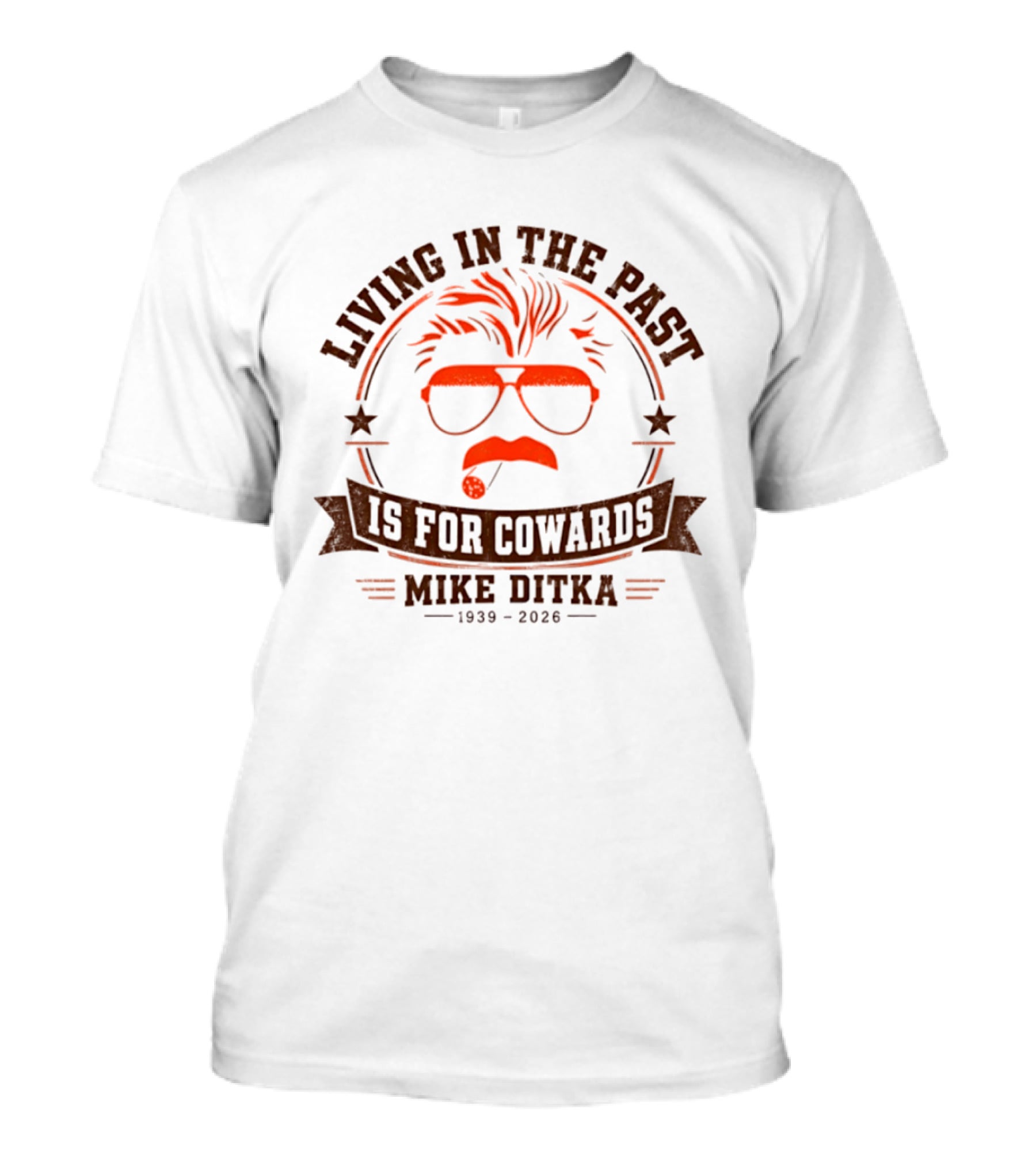 Living In The Past Is For Cowards Mike Ditka 1939 2026 T-Shirt