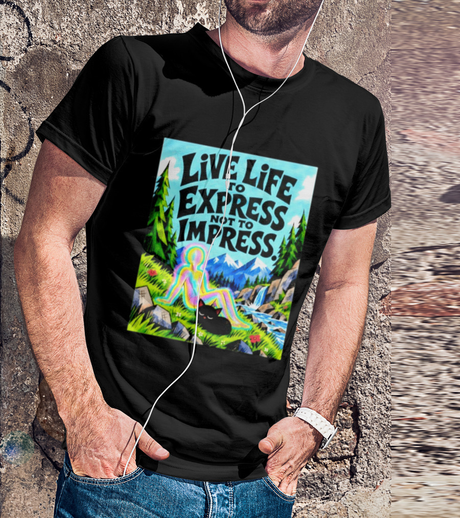 Live Life To Express Not To Impress Rainbow Aura Figure Black Cat Scenic Nature T-Shirt