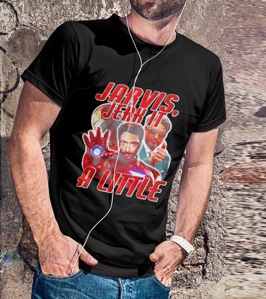 Jarvis Jerk It A Little Iron Man Tony Stark T-Shirt