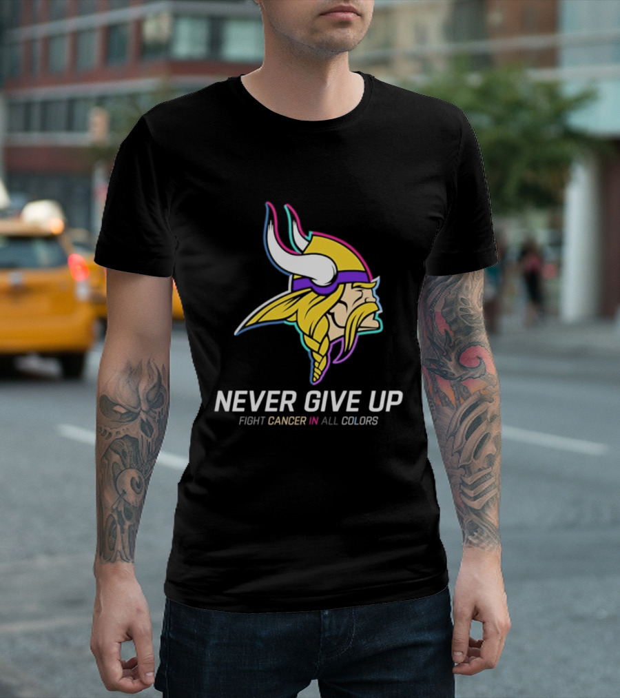 Minnesota Vikings Never Give Up Fight Cancer In All T-Shirt